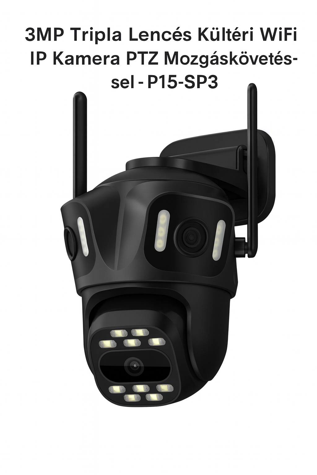 3MP Tripla Lencsés Kültéri WiFi IP Kamera PTZ Mozgáskövetéssel – P15-SP3